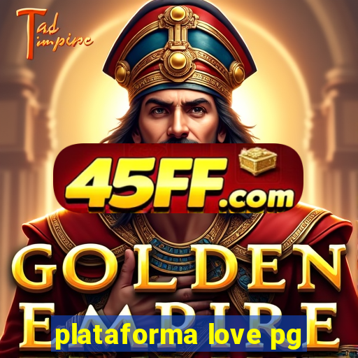 plataforma love pg
